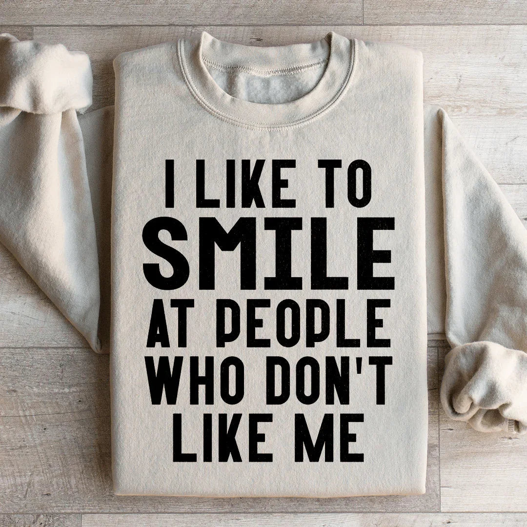 I Like To Smile At People Who Don't Like Me Sweatshirt - WonderingCloth