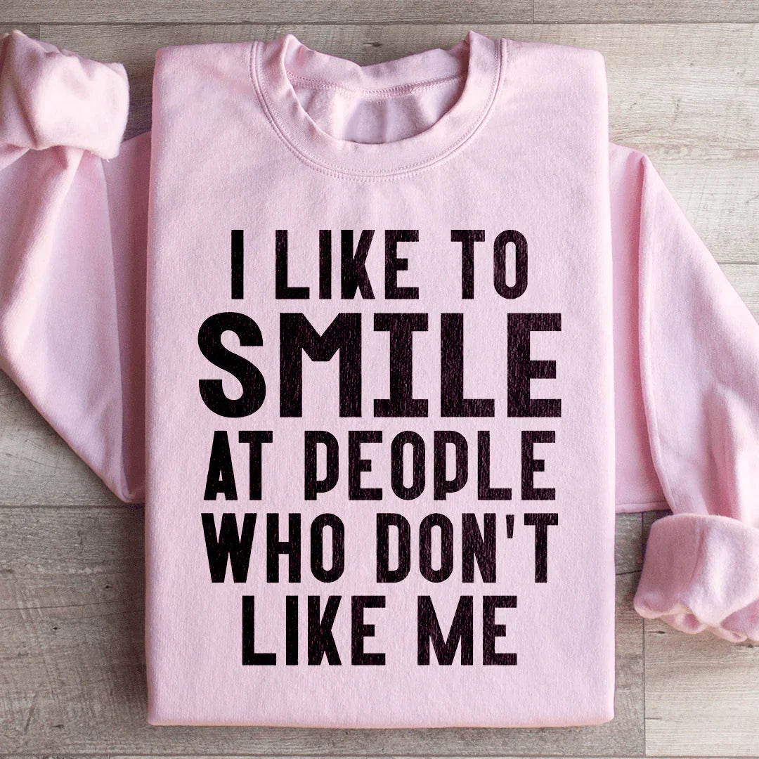 I Like To Smile At People Who Don't Like Me Sweatshirt - WonderingCloth