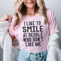 I Like To Smile At People Who Don't Like Me Tee - WonderingCloth