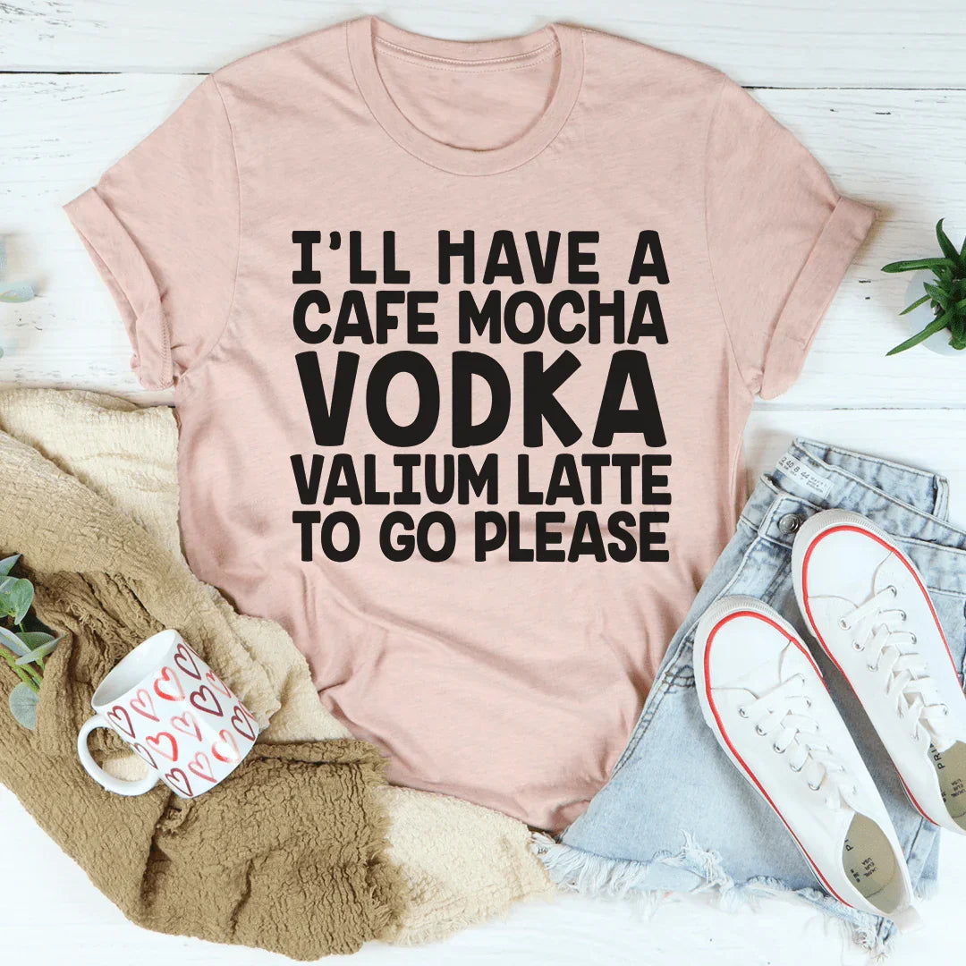 I'll Have A Cafe Mocha To Go Please Tee - WonderingCloth