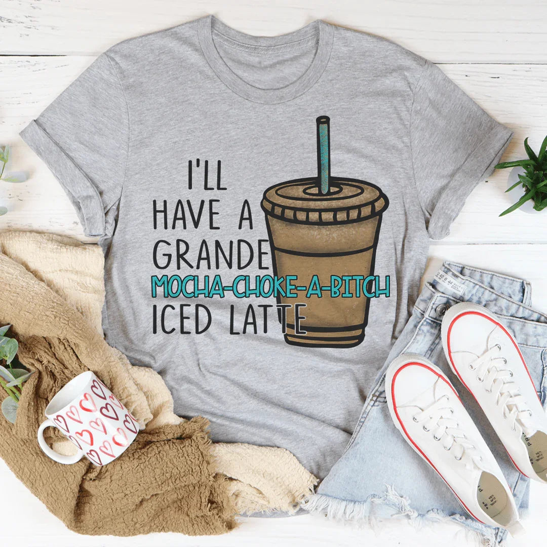 I'll Have A Grande Mocha Tee - WonderingCloth