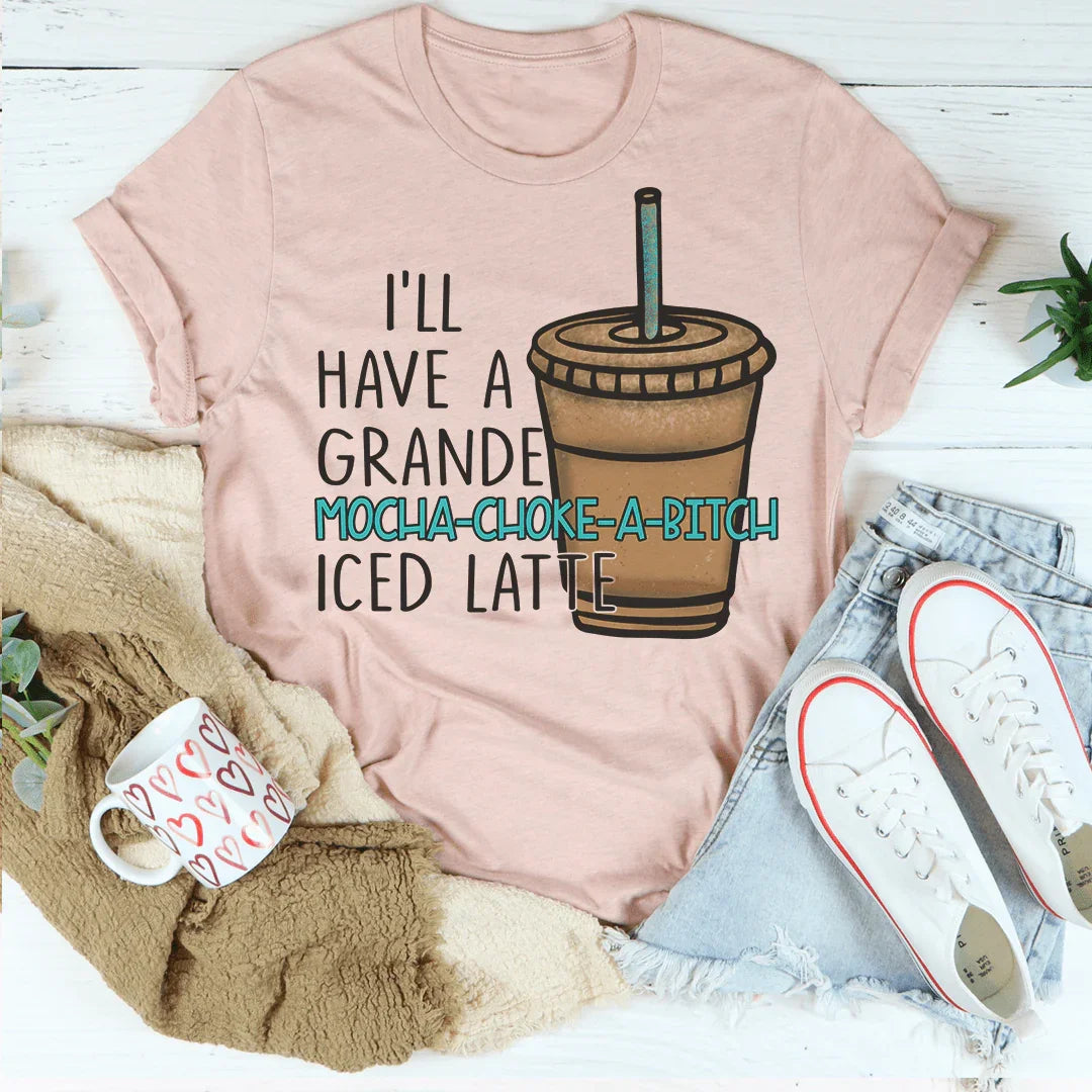 I'll Have A Grande Mocha Tee - WonderingCloth
