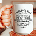 I Look Both Ways Before Crossing A One Way Street Mug 15 oz - WonderingCloth