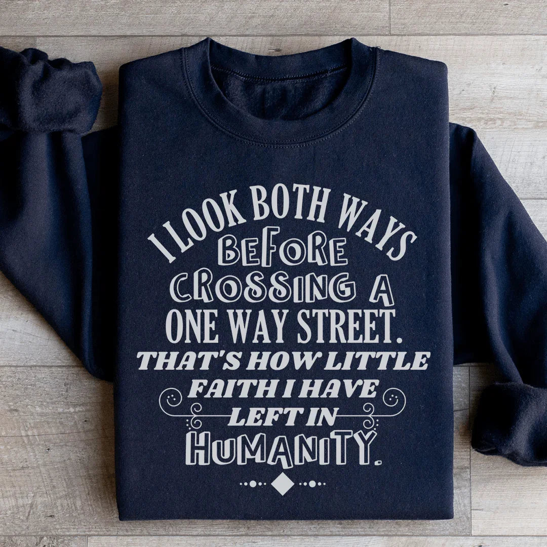 I Look Both Ways Before Crossing A One Way Street Sweatshirt - WonderingCloth
