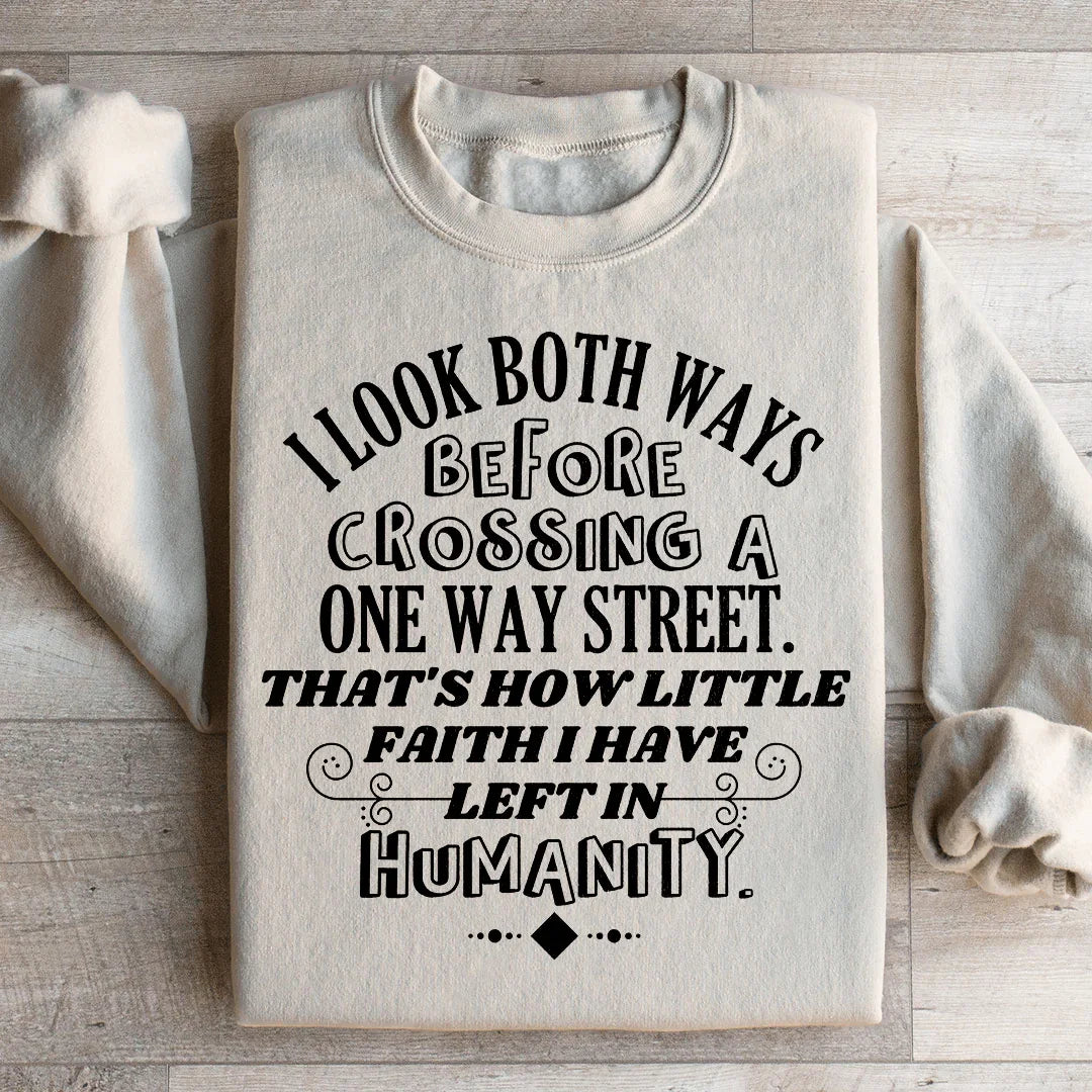 I Look Both Ways Before Crossing A One Way Street Sweatshirt - WonderingCloth