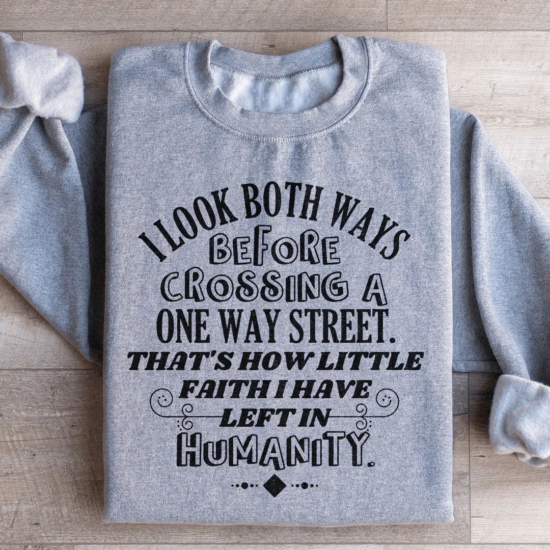 I Look Both Ways Before Crossing A One Way Street Sweatshirt - WonderingCloth