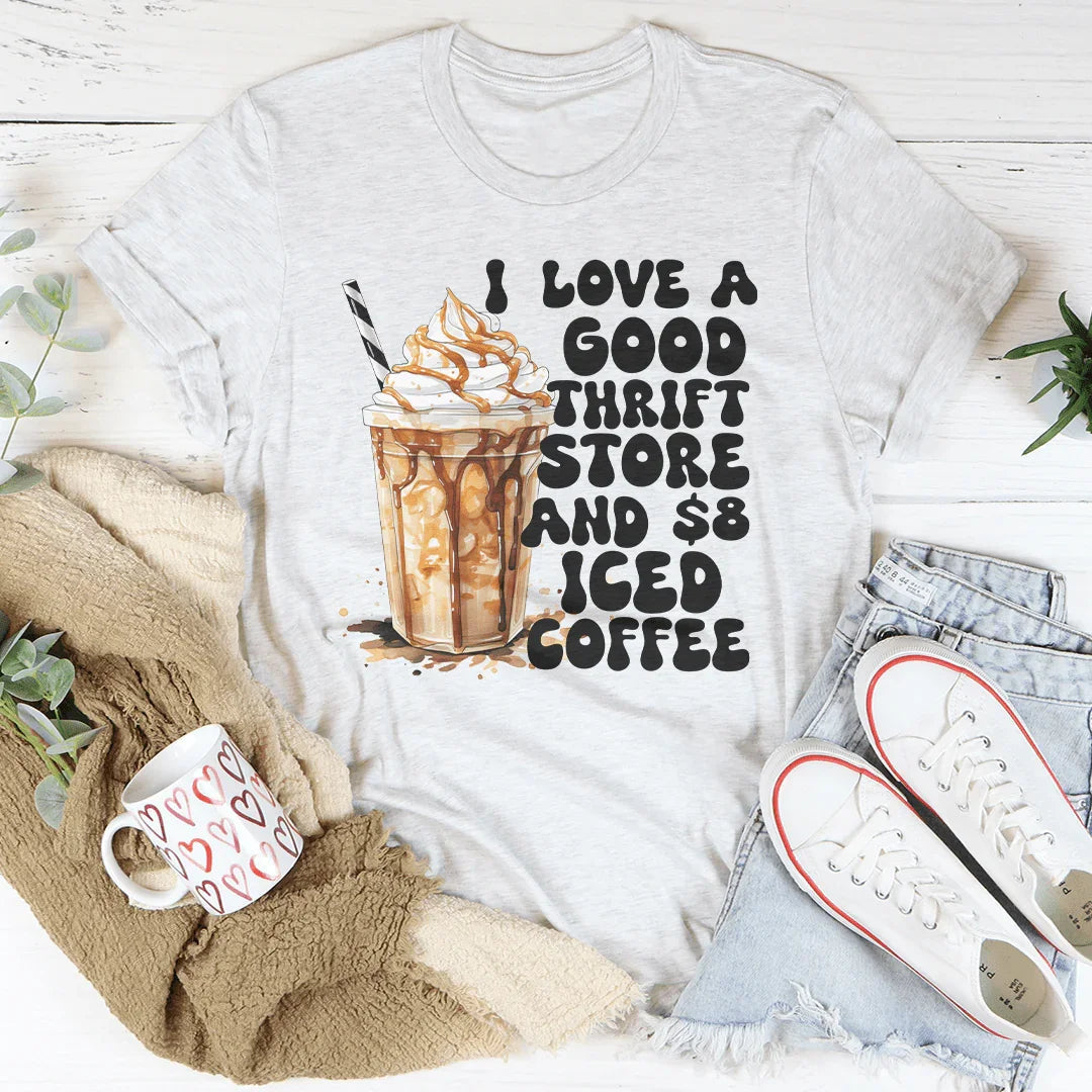 I Love A Good Thrift Store And $8 Iced Coffee Tee - WonderingCloth