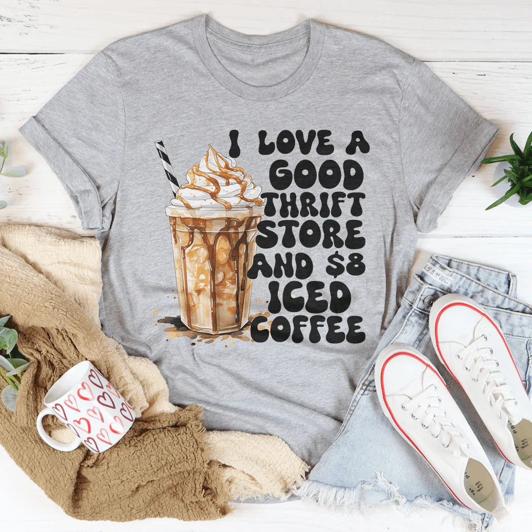 I Love A Good Thrift Store And $8 Iced Coffee Tee - WonderingCloth