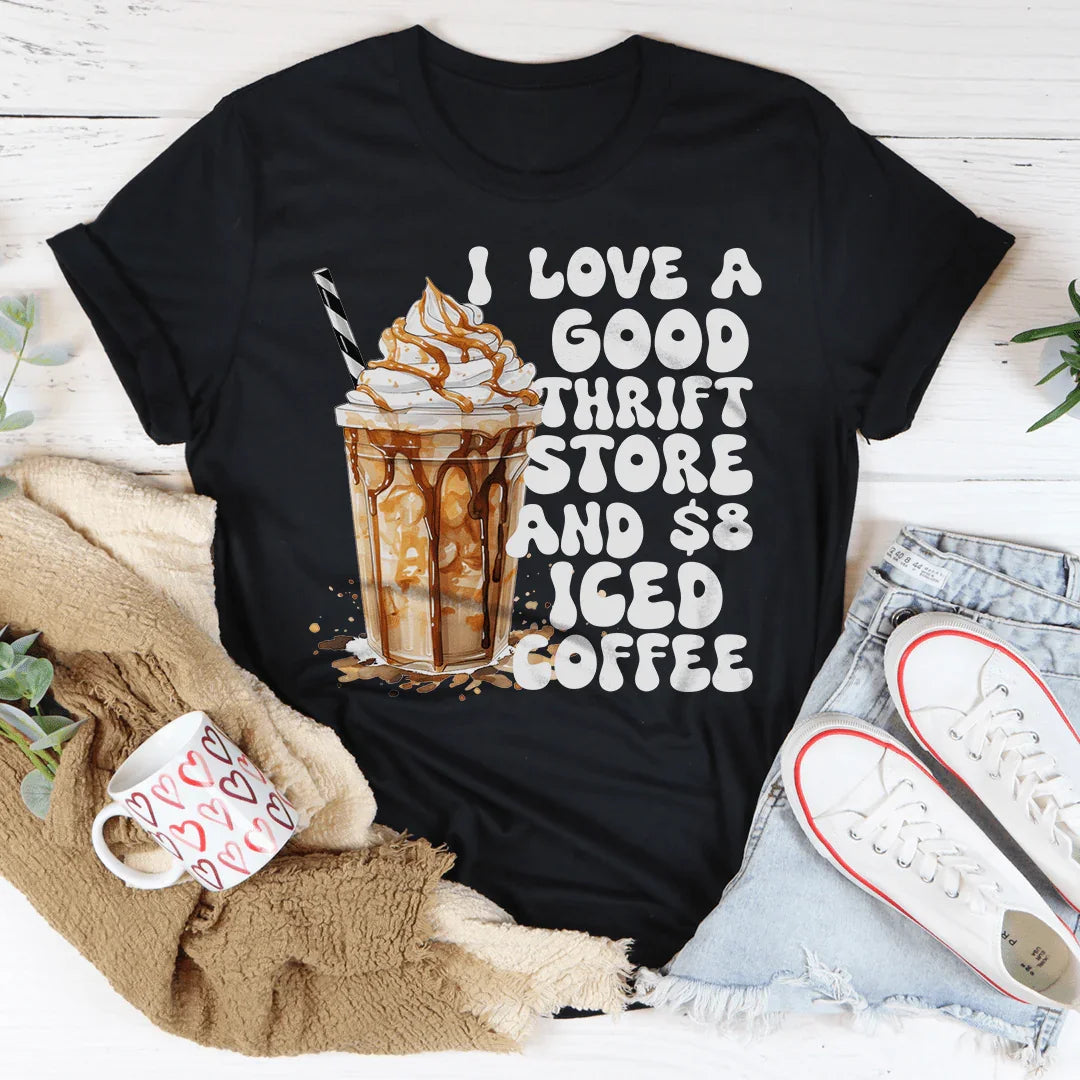 I Love A Good Thrift Store And $8 Iced Coffee Tee - WonderingCloth