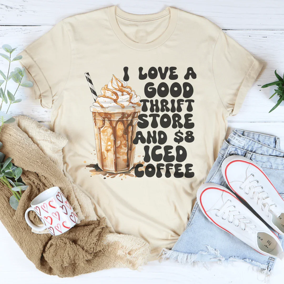 I Love A Good Thrift Store And $8 Iced Coffee Tee - WonderingCloth
