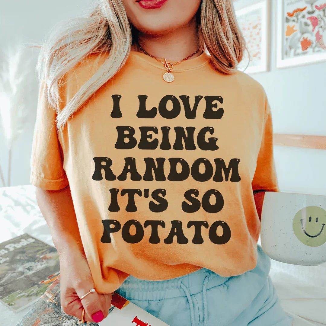 I Love Being Random It's So Potato Tee - WonderingCloth