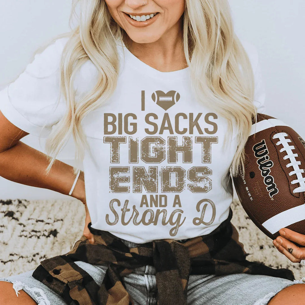 I Love Big Sacks Tight Ends And A Strong D Tee - WonderingCloth