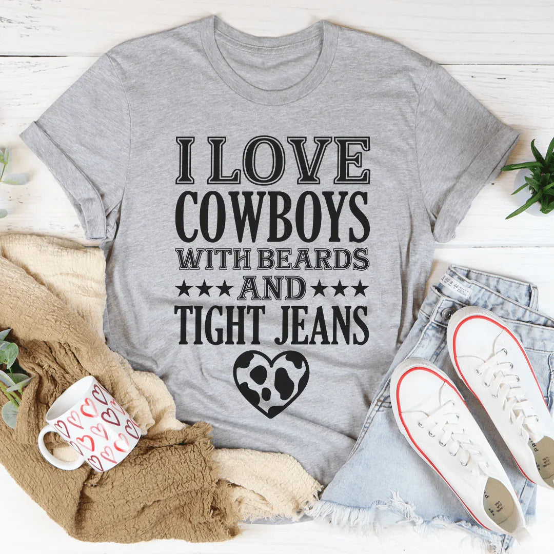 I Love Cowboys With Beards & Tight Jeans Tee - WonderingCloth