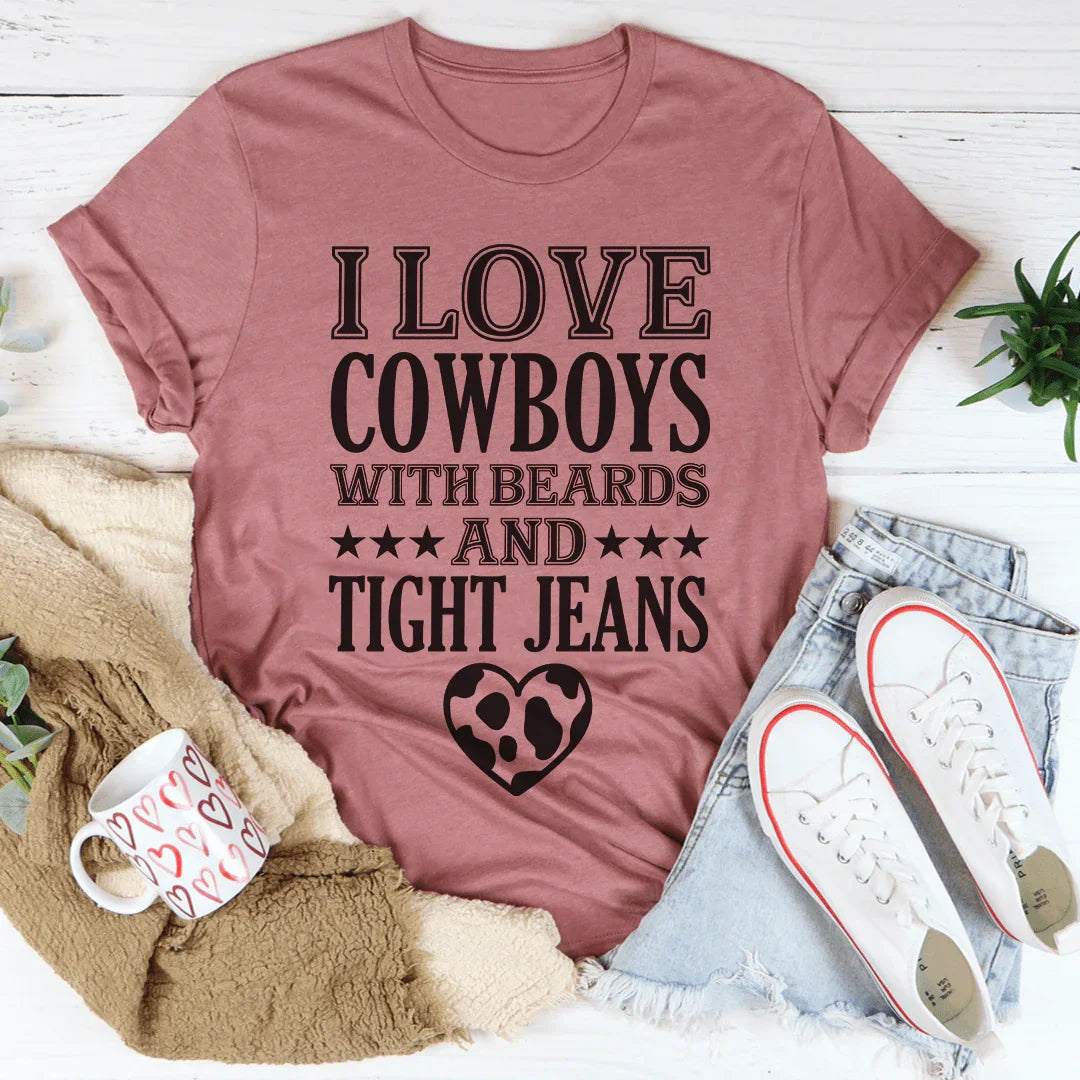 I Love Cowboys With Beards & Tight Jeans Tee - WonderingCloth