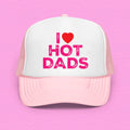 I Love Hot Dads Trucker Hat - WonderingCloth