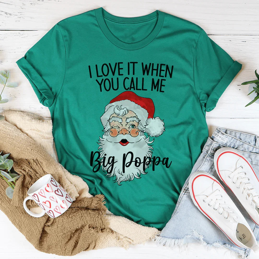 I Love It When You Call Me Big Poppa Tee - WonderingCloth