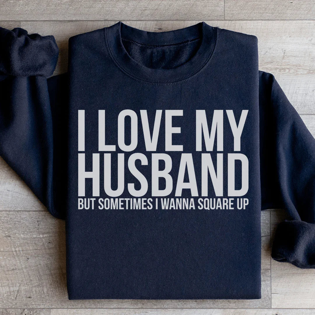 I Love My Husband Sweatshirt - WonderingCloth