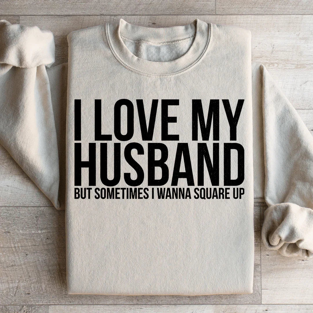 I Love My Husband Sweatshirt - WonderingCloth