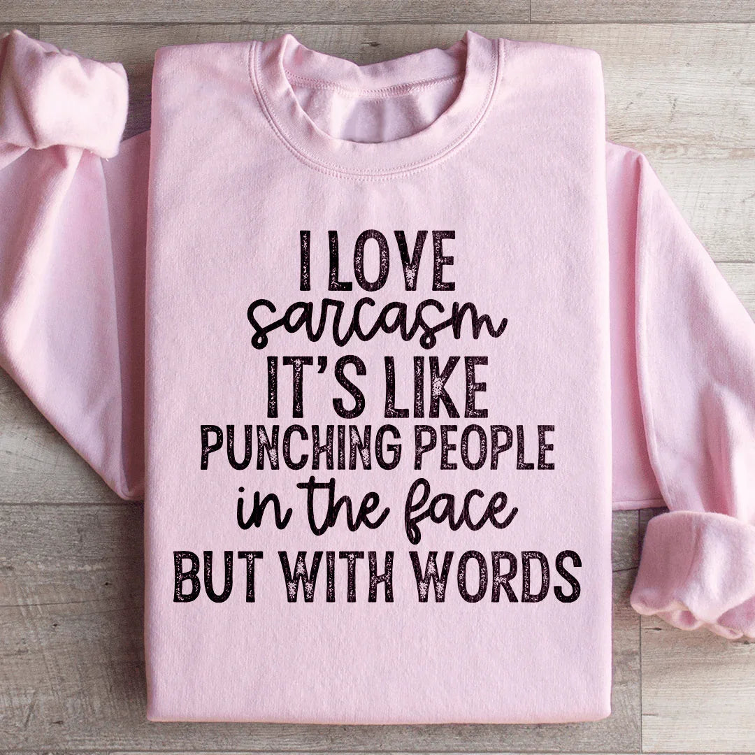 I Love Sarcasm Sweatshirt - WonderingCloth