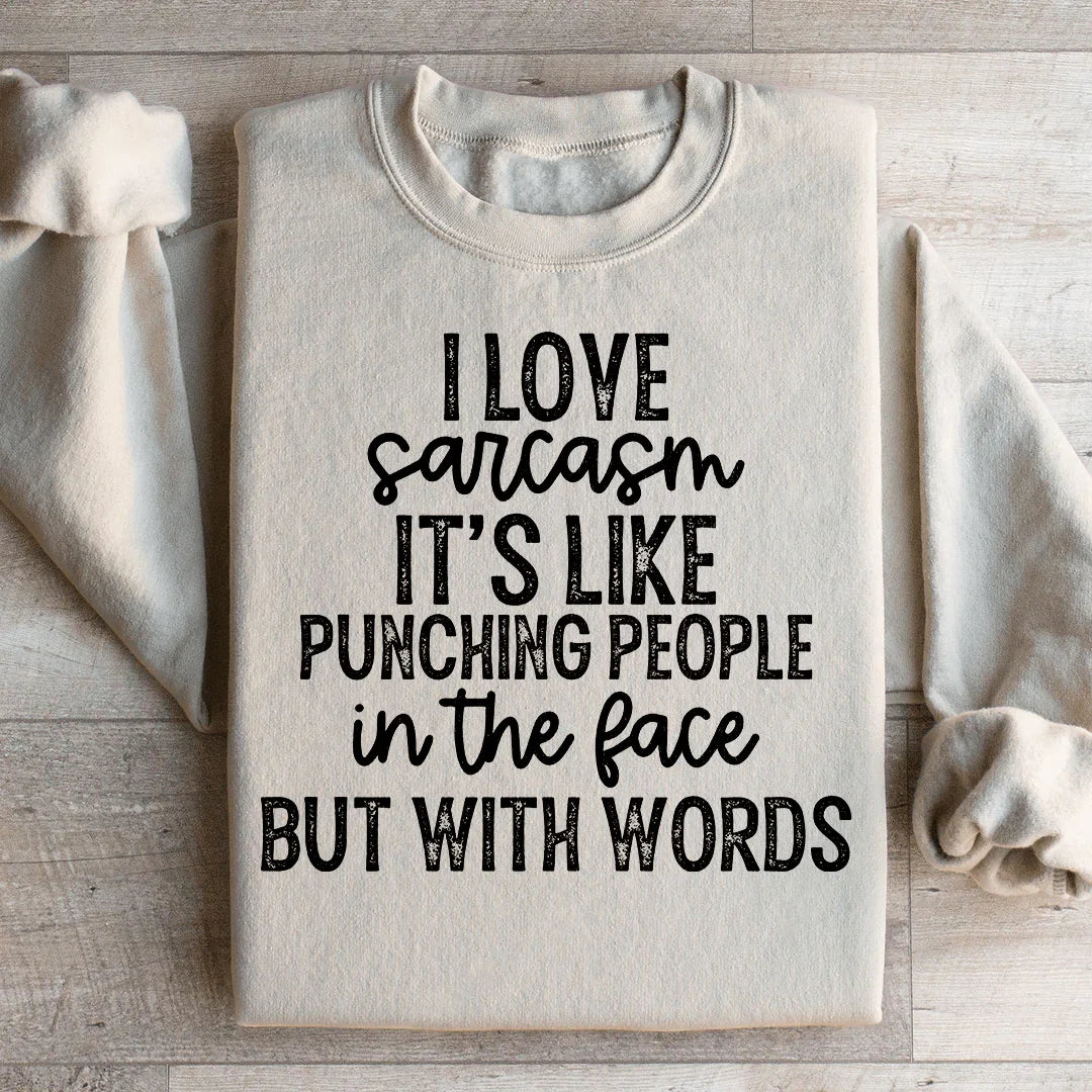 I Love Sarcasm Sweatshirt - WonderingCloth