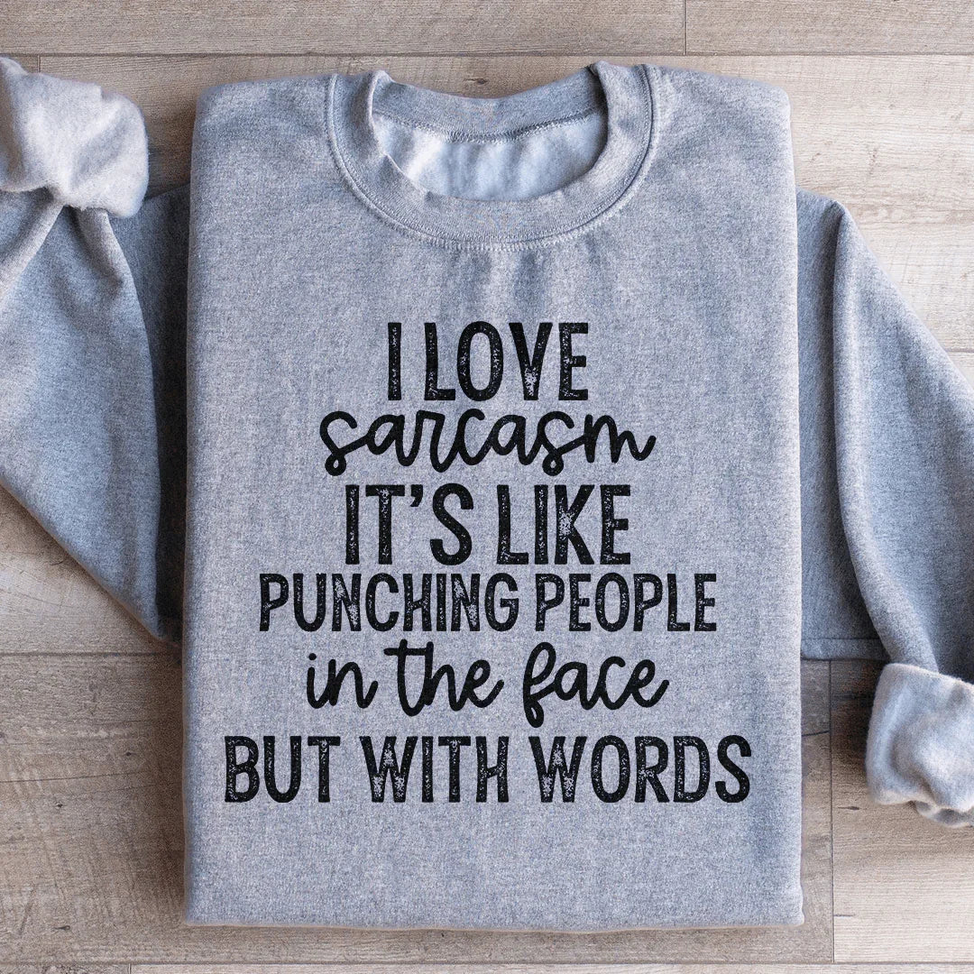 I Love Sarcasm Sweatshirt - WonderingCloth