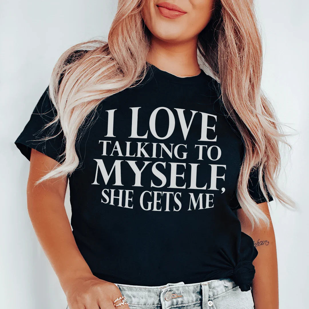 I Love Talking to Myself Tee - WonderingCloth