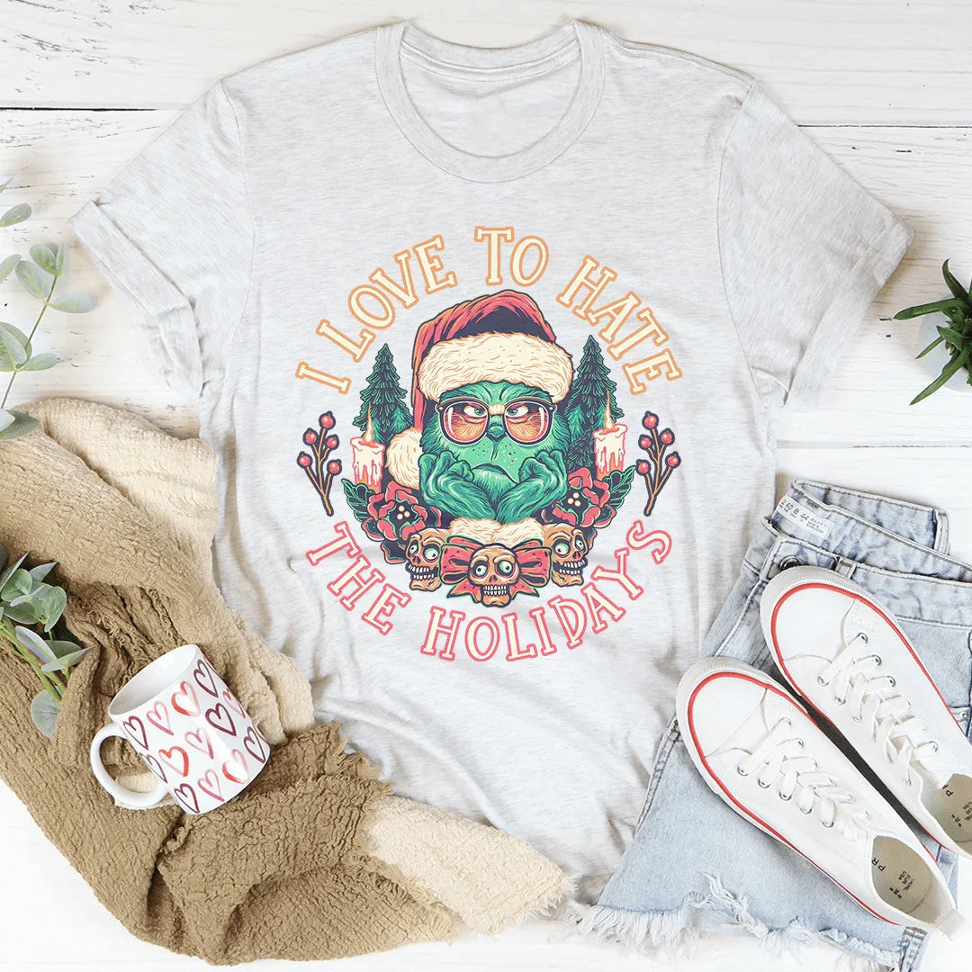 I Love To Hate The Holidays Tee - WonderingCloth
