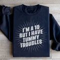 I'm A 10 But I Have Tummy Troubles Sweatshirt - WonderingCloth