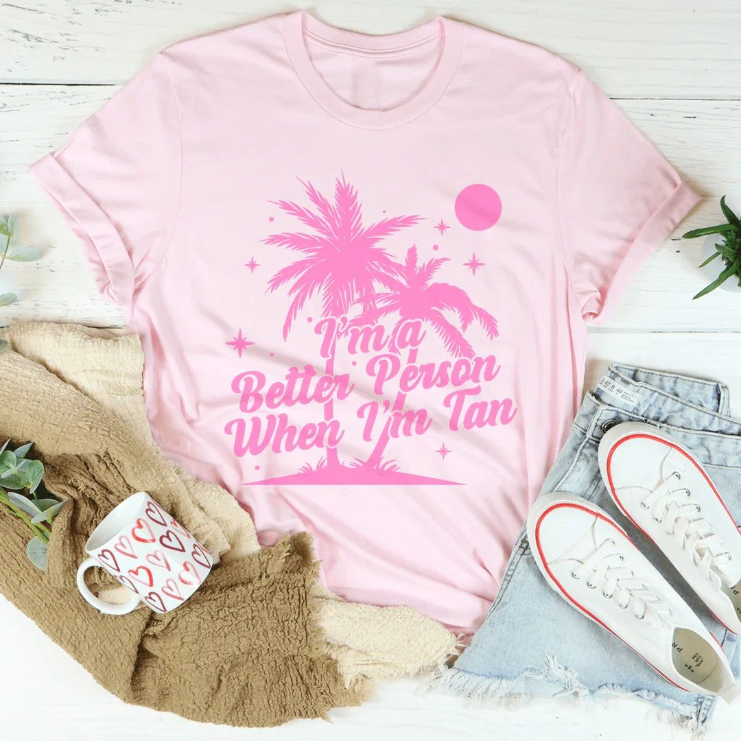 I'm A Better Person when I'm Tan Tee - WonderingCloth