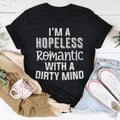 I'm A Hopeless Romantic With A Dirty Mind Tee - WonderingCloth