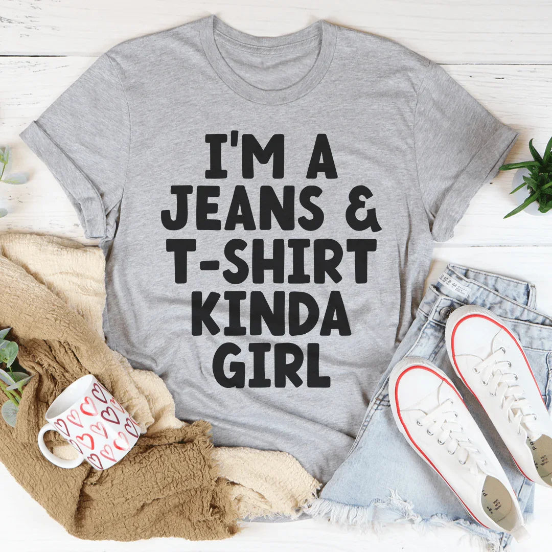 I'm A Jeans & T-Shirt Kinda Girl Tee - WonderingCloth