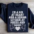 I'm A Kid At Heart And A Senior Citizen At Knees And Back Sweatshirt - WonderingCloth