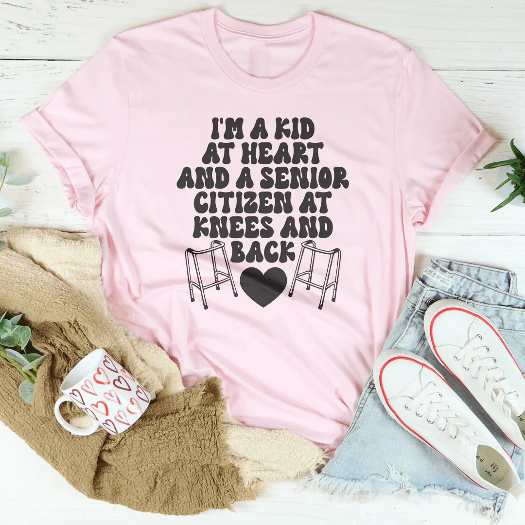 I'm A Kid At Heart And A Senior Citizen At Knees And Back Tee - WonderingCloth