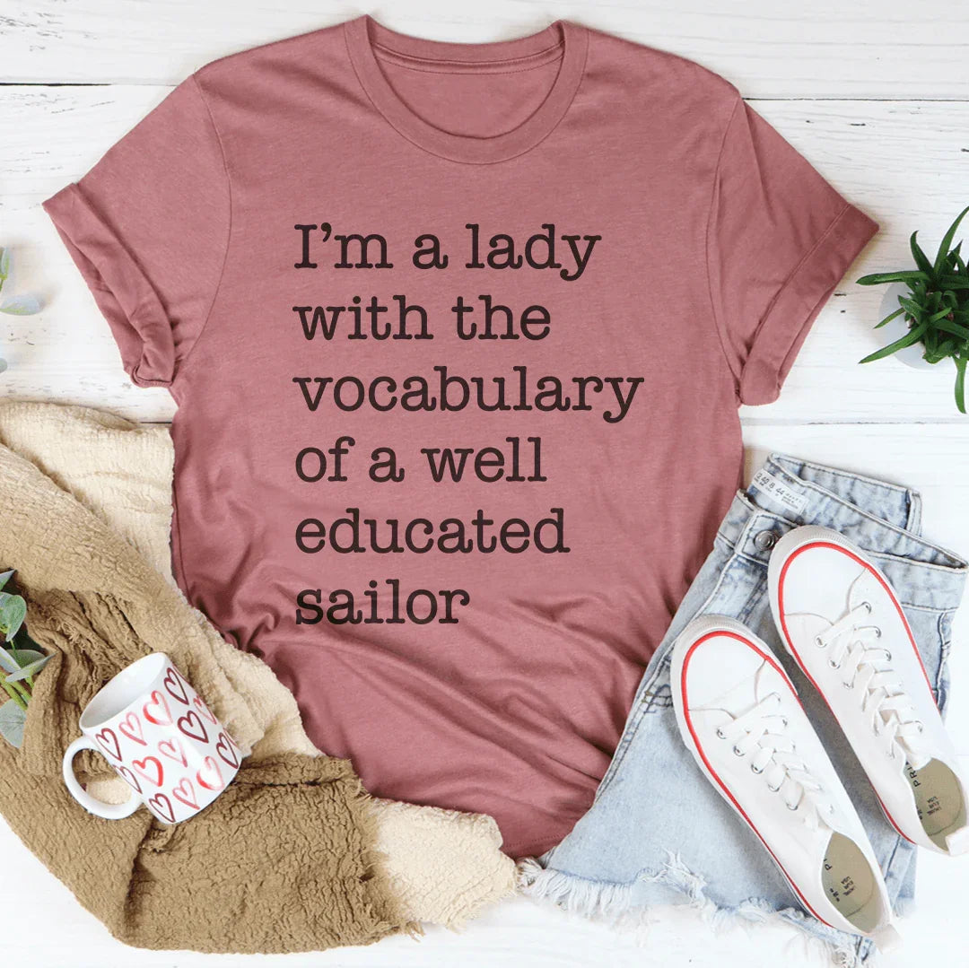 I'm A Lady With The Vocabulary Of A Well Educated Sailor Tee - WonderingCloth