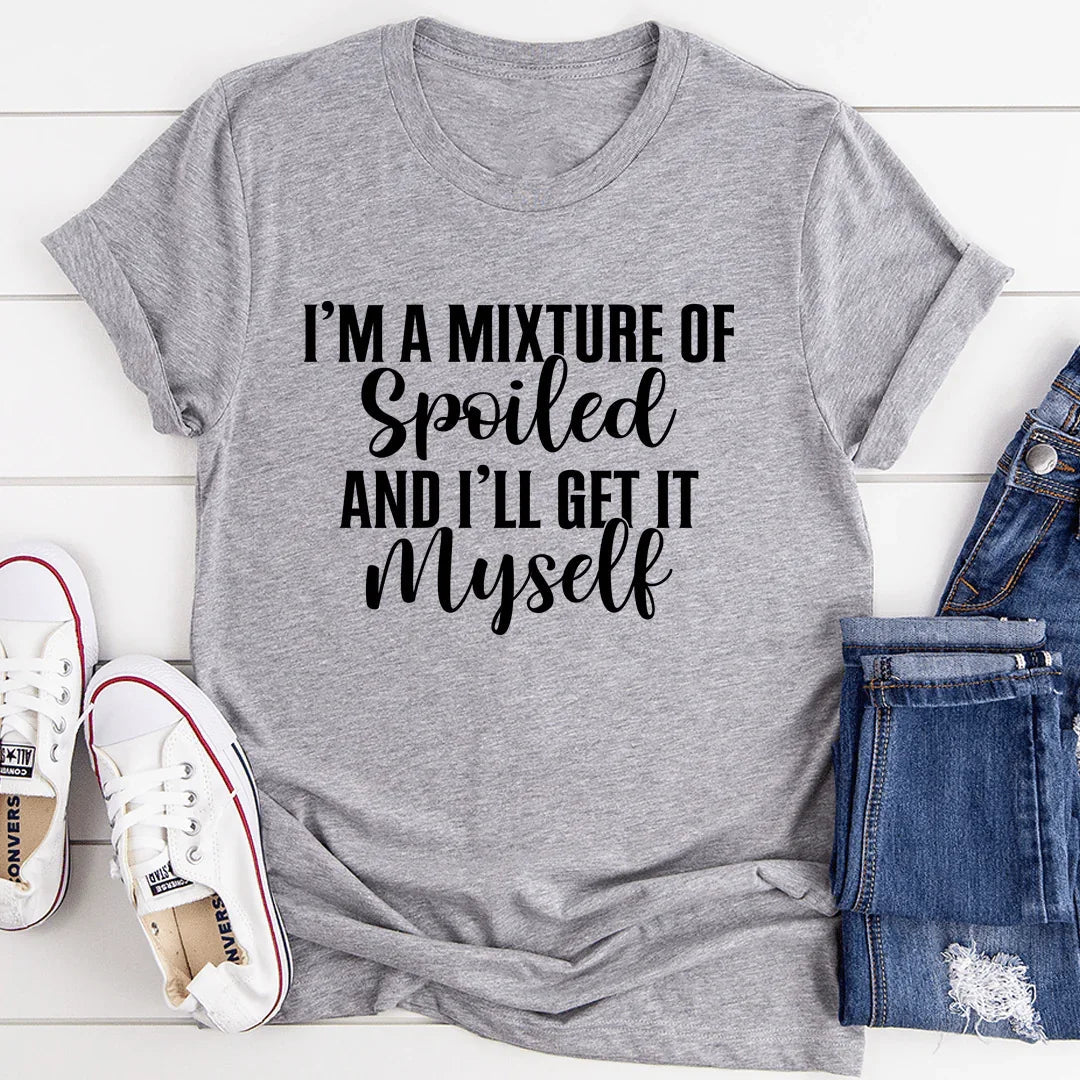 I'm A Mixture Of Spoiled Tee - WonderingCloth