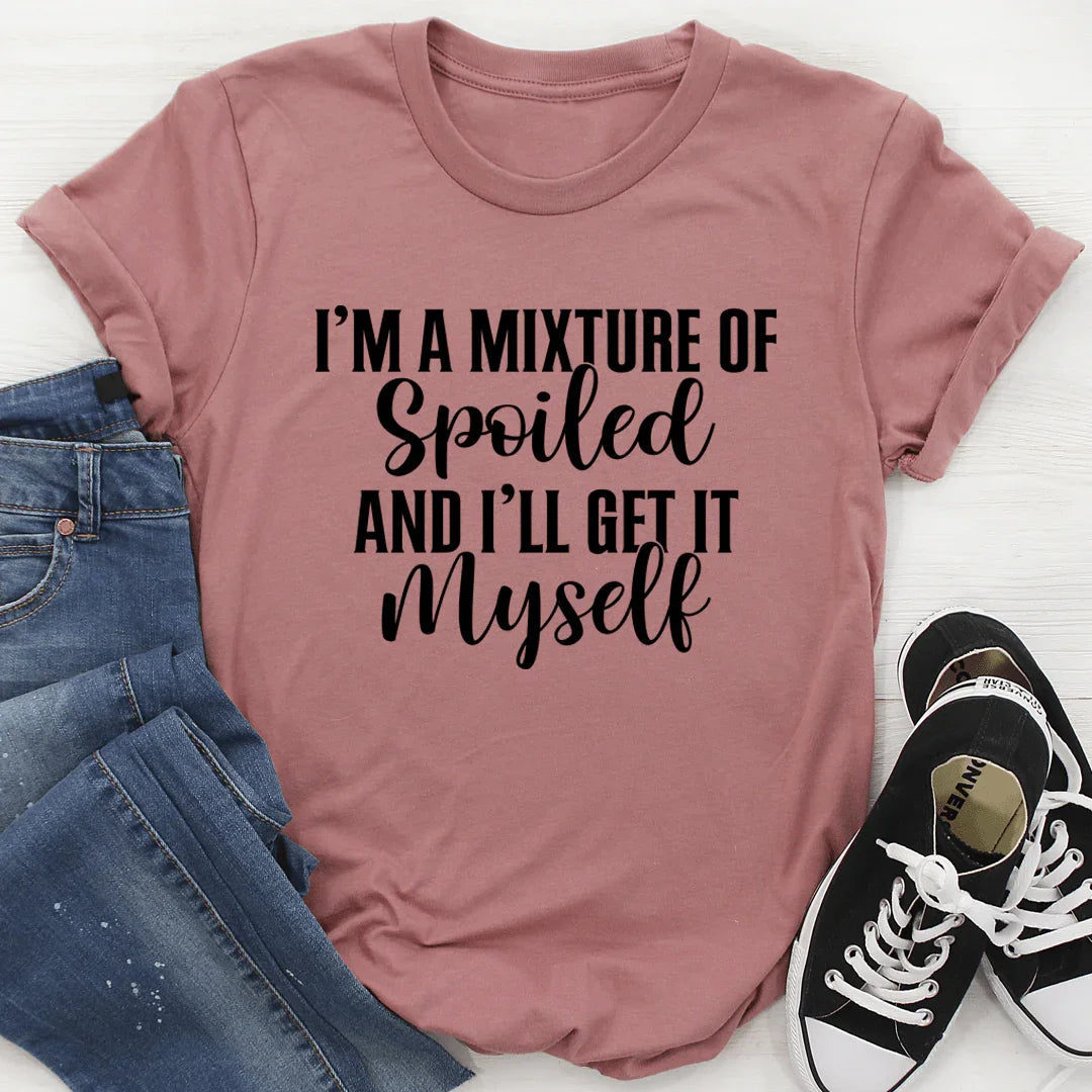 I'm A Mixture Of Spoiled Tee - WonderingCloth