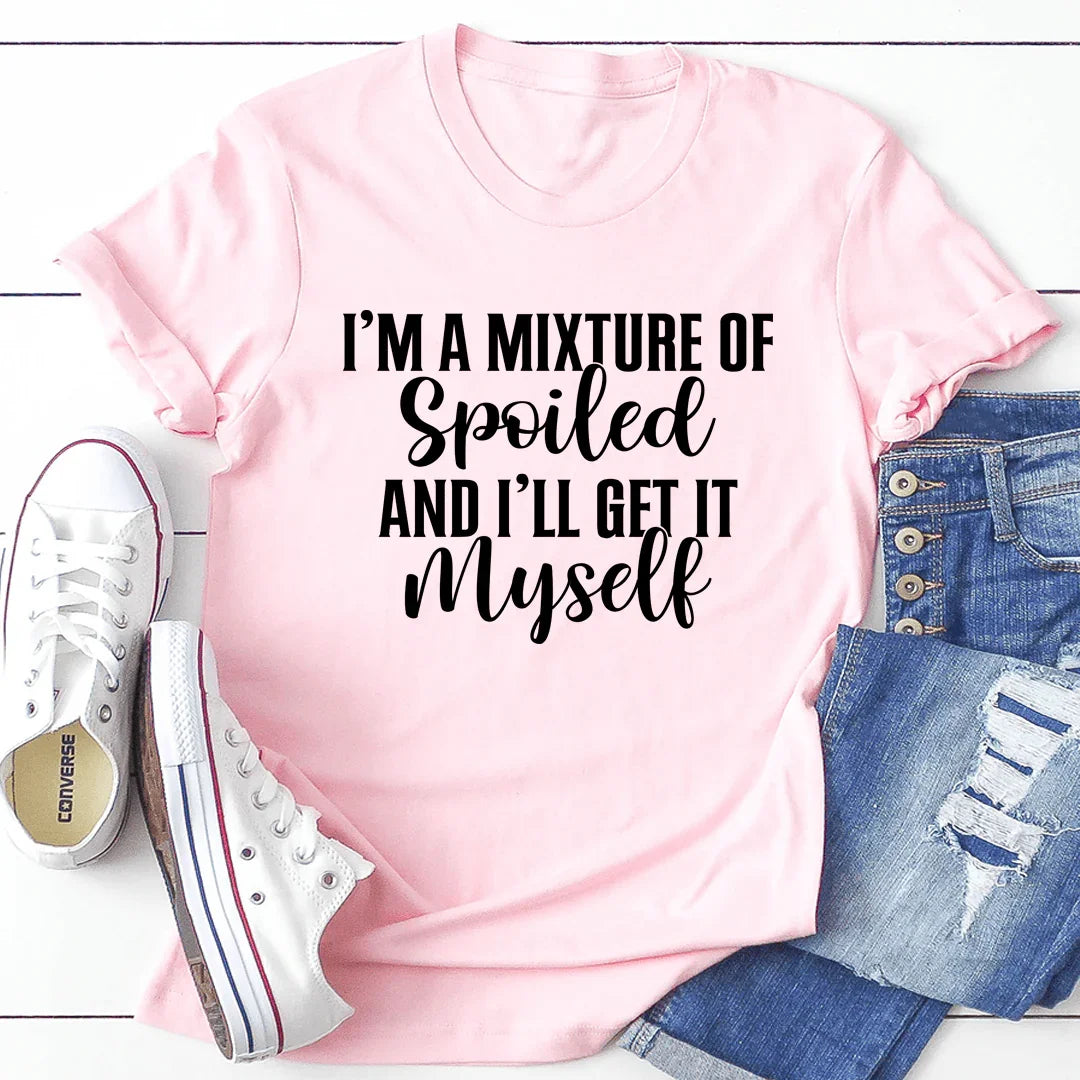 I'm A Mixture Of Spoiled Tee - WonderingCloth