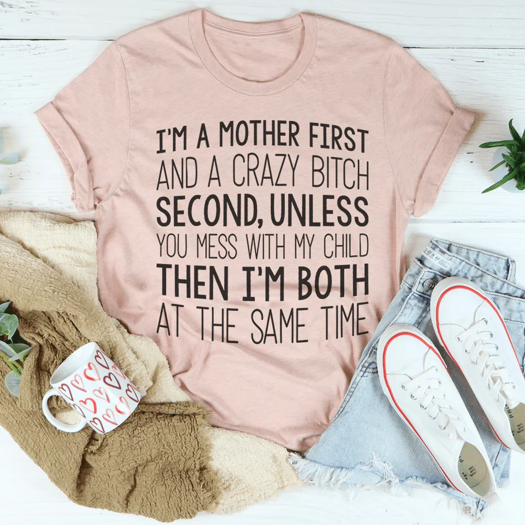 I'm A Mother First Tee - WonderingCloth