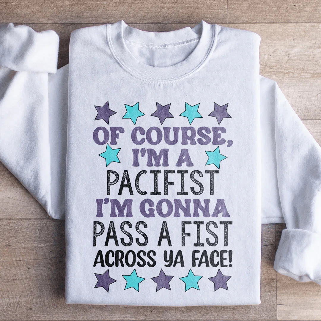 I'm A Pacifist Sweatshirt - WonderingCloth
