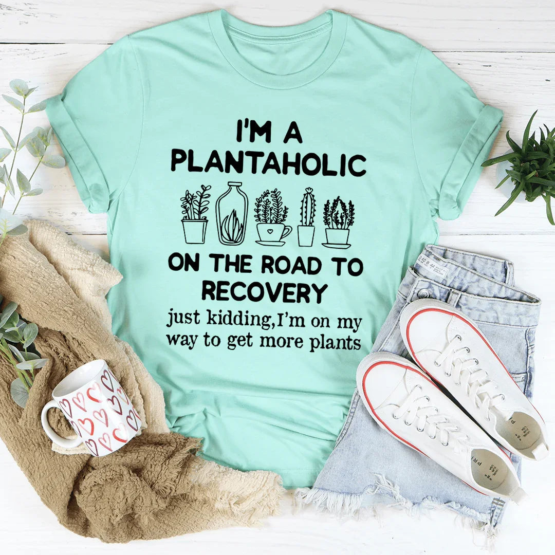 I'm A Plantaholic Tee - WonderingCloth