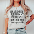 I'm A Runner I Run From My Problems, I Run Late And I Run My Mouth Tee - WonderingCloth