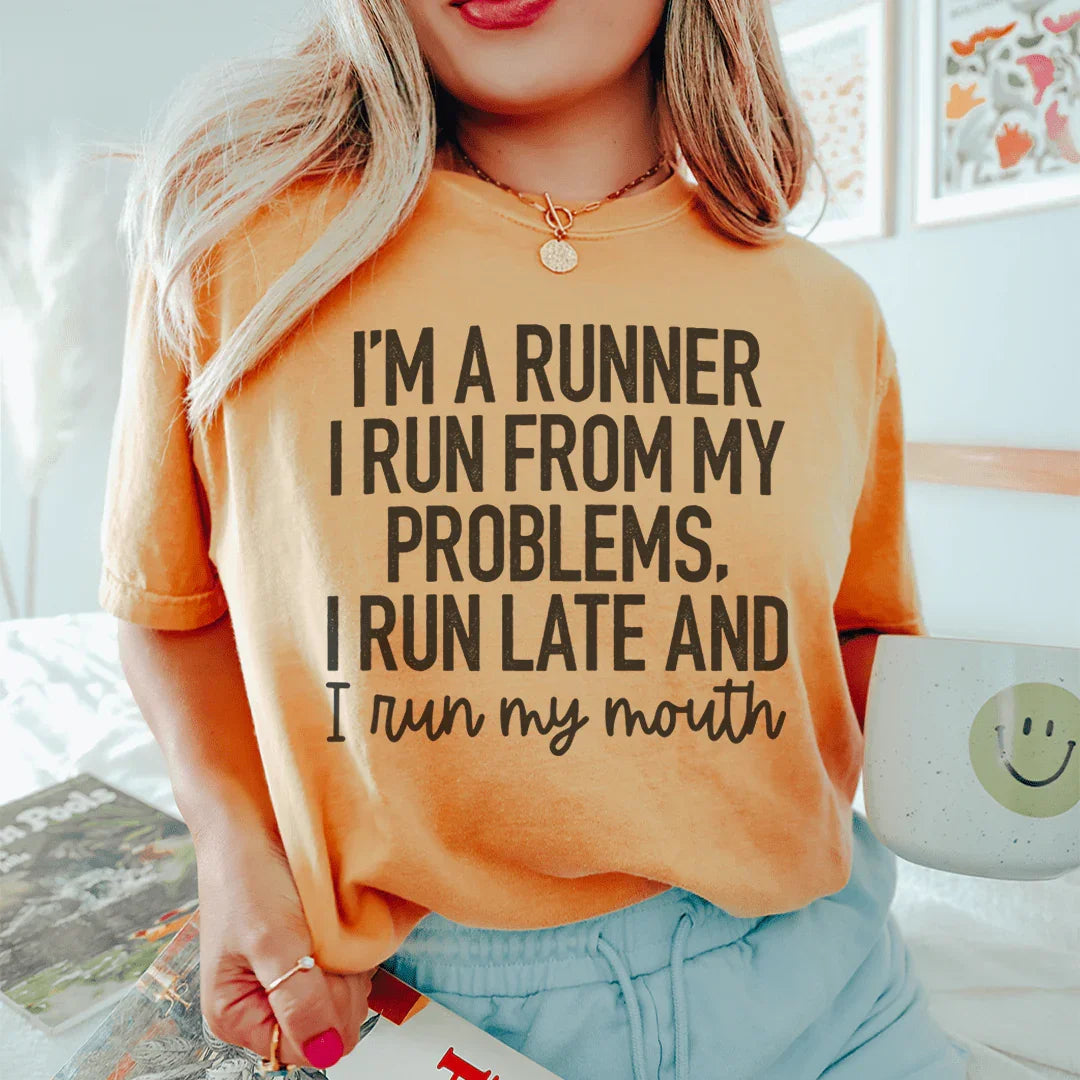 I'm A Runner I Run From My Problems, I Run Late And I Run My Mouth Tee - WonderingCloth