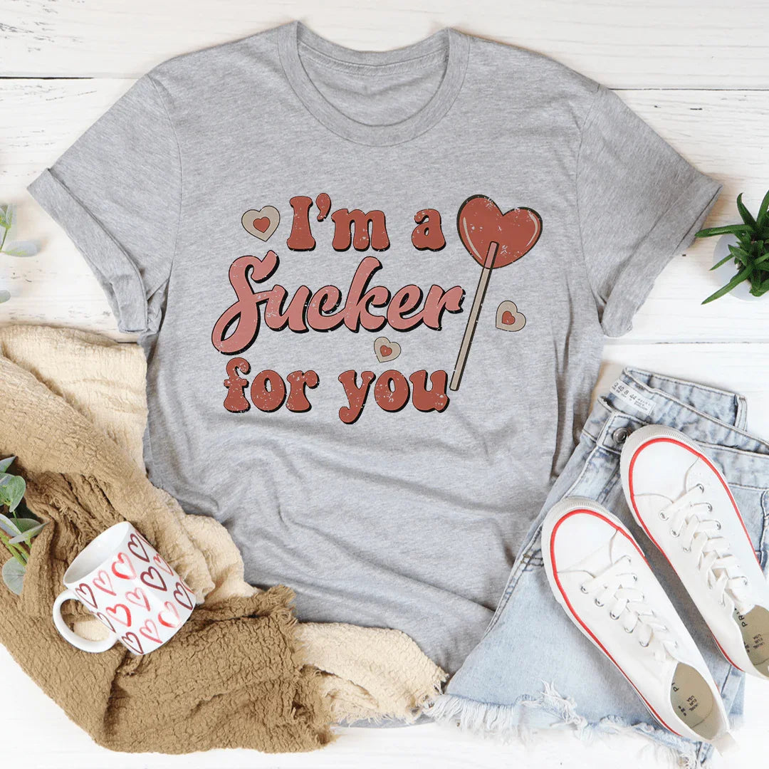 I'm A Sucker For You Tee - WonderingCloth