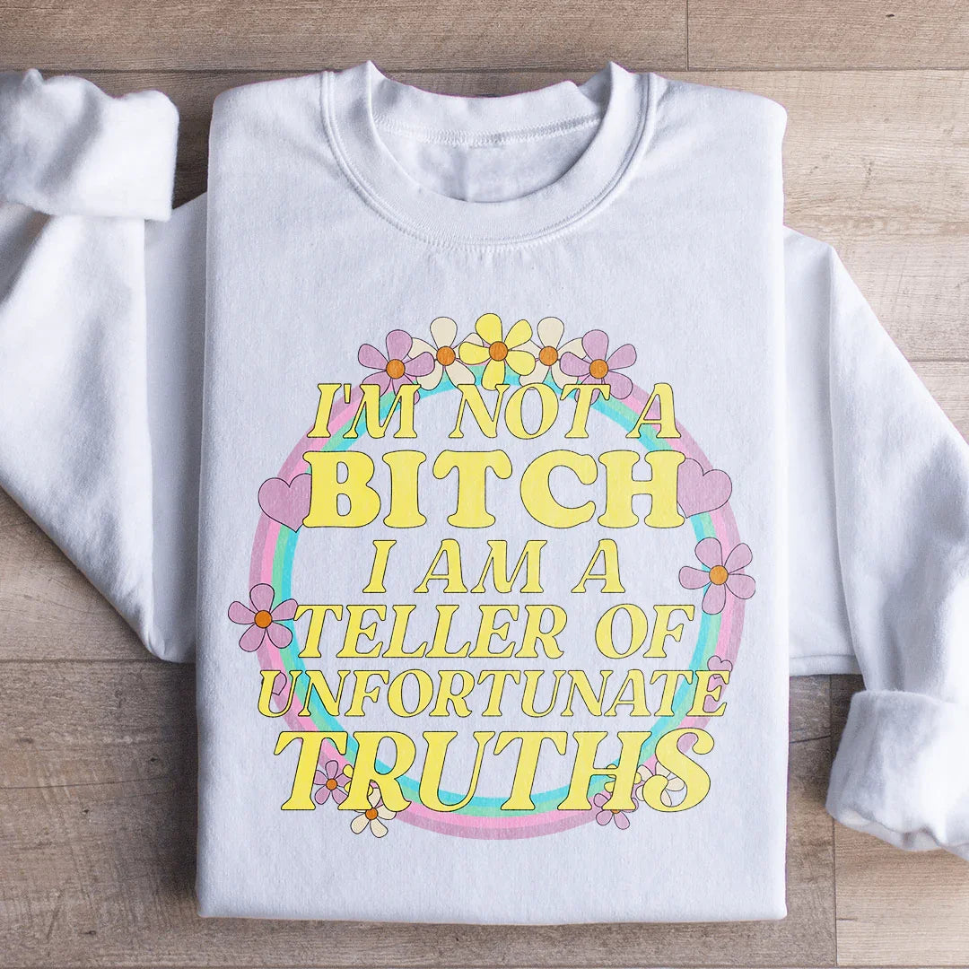 I'm A Teller Of Unfortunate Truths Sweatshirt - WonderingCloth