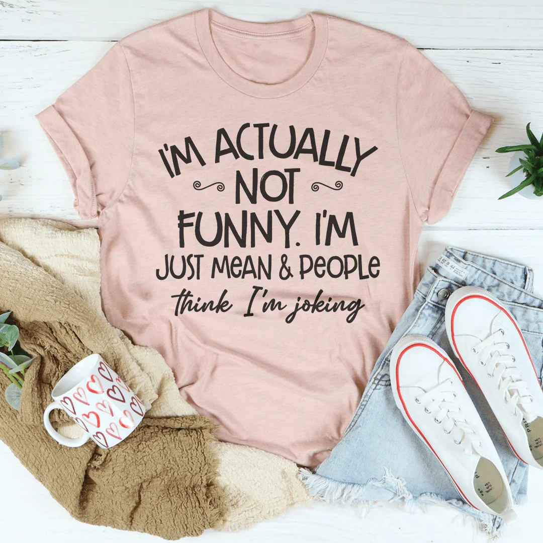 I'm Actually Not Funny Tee - WonderingCloth