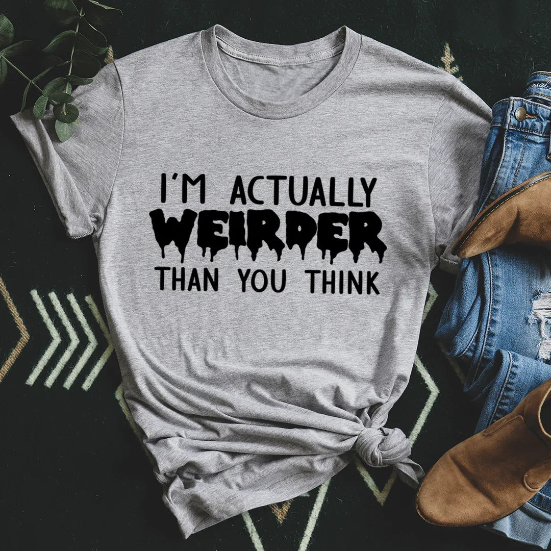 I'm Actually Weirder Than You Think Tee - WonderingCloth