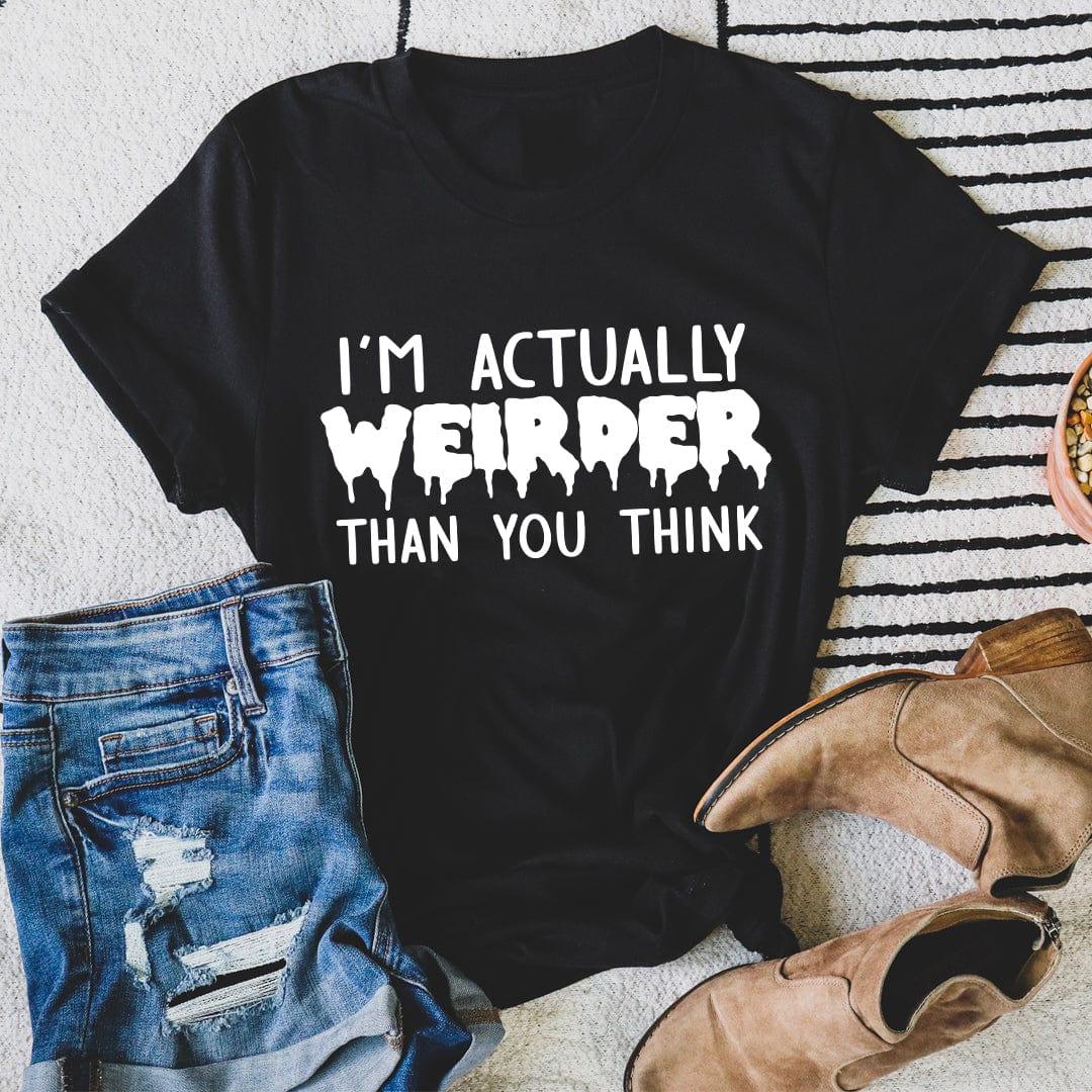 I'm Actually Weirder Than You Think Tee - WonderingCloth