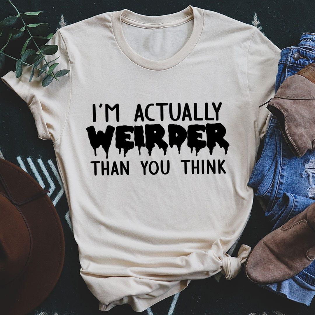 I'm Actually Weirder Than You Think Tee - WonderingCloth