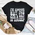 I’m Awake But My Give A Shit Is Asleep Tee - WonderingCloth