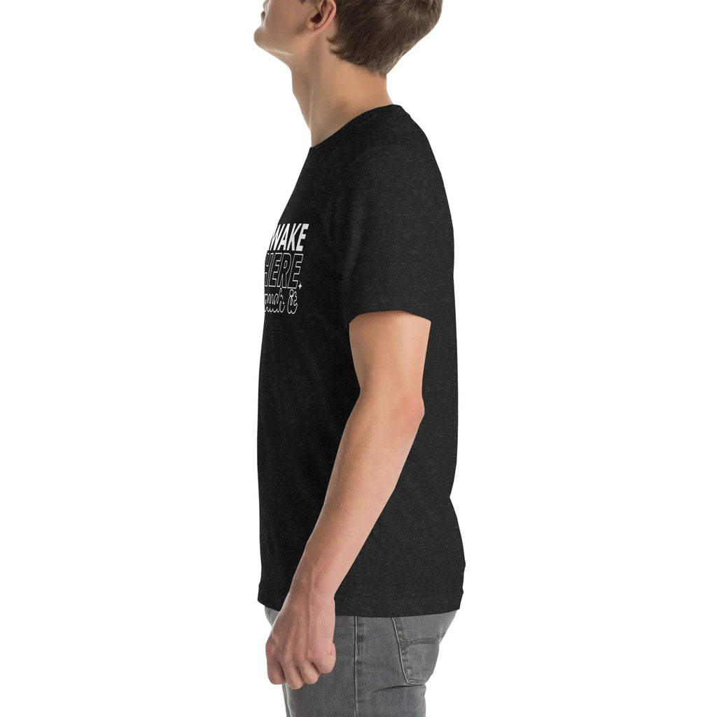 I'm Awake I'm Here Don't Push It Tee - WonderingCloth